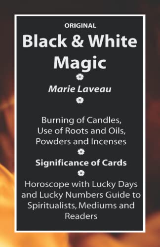 Original Black and White Magic: Burning candles, use of Roots and Oils, Powders and Incenses