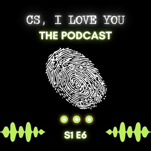 CS, I Love You: S1 E6 Deader the Better with Daniel Holstein, CSA