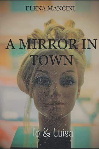 A MIRROR IN TOWN: Io & Luisa