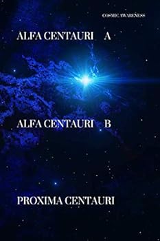 Alfa Centauri a Alfa Centauri B Proxima Centauri : Cosmic Notebook for Describing Unexplained Phenomena, Journal, Diary (110 Pages, Blank, 6 X 9)