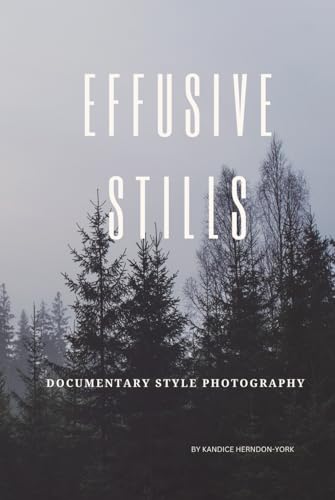 Effusive Stills: Documentary Style Photography