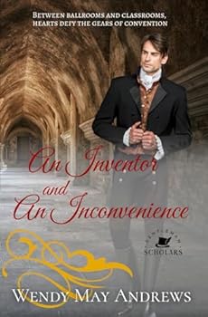 Paperback An Inventor and An Inconvenience: A Wholesome Regency Romance (Gentleman Scholars) Book