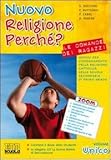  Nuovo religione perché? Le domande dei ragazzi. Per la Scuola media. Con CD-ROM. Con espansione online