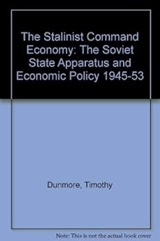 Hardcover The Stalinist Command Economy: The Soviet State Apparatus and Economic Policy 1945-53 Book
