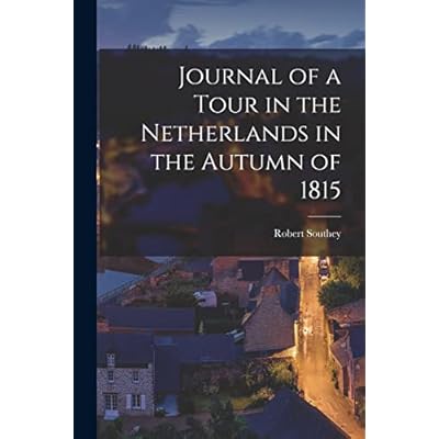 Journal of a Tour in the Netherlands in the Autumn of 1815