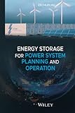 Energy Storage for Power System Planning and Operation (IEEE Press)