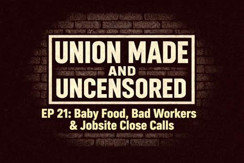 EP 21: Baby Food, Bad Workers & Jobsite Close Calls