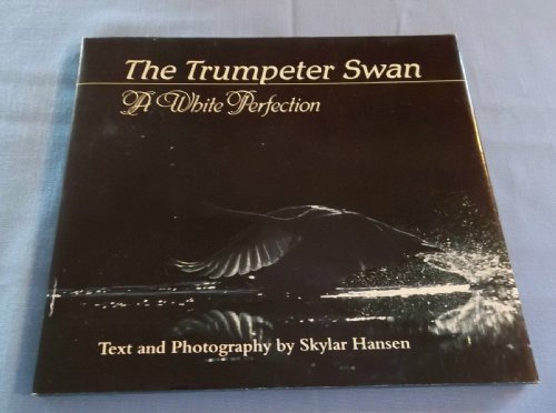 The trumpeter swan: A white perfection 0873583582 Book Cover