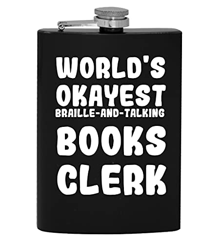 World's Okayest Braille-And-Talking Books Clerk - 8Oz Hip Drinking Alcohol Flask #TOP22