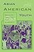 Asian American Youth: Culture, Identity and Ethnicity