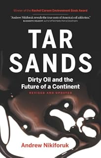 Tar Sands: Dirty Oil and the Future of a Continent, Revised and Updated Edition