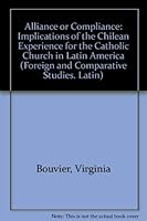 Alliance or Compliance: Implications of the Chilean Experience for the Catholic Church in Latin America 0915984946 Book Cover