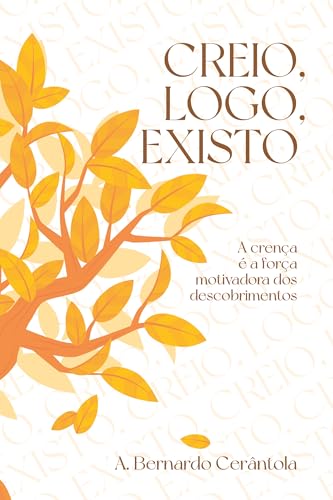 Creio, logo, existo: A crença é a força motivadora dos descobrimentos