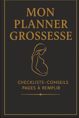 Mon Planner Grossesse: Le compagnon complet pour vivre sa grossesse sereinement — Suivi mois par mois, checklists, conseils et souvenirs à remplir