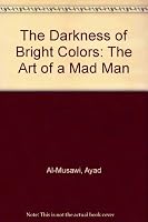 The Darkness of Bright Colors: The Art of a Mad Man 0898027713 Book Cover