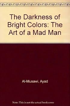 The Darkness of Bright Colors: The Art of a Mad Man