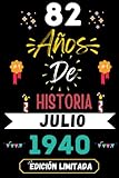 CUADERNO, 82 AÑOS DE HISTORIA JULIO 1940 EDICIÓN LIMITADA: Regalo de 82 cumpleaños para mujeres y hombres, ideas de 82 cumpleaños... un cumpleaños... ... regalo de 82 cumpleaños para él/ella.