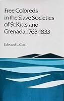 Free coloreds in the slave societies of St. Kitts and Grenada, 1763-1833 0870494147 Book Cover