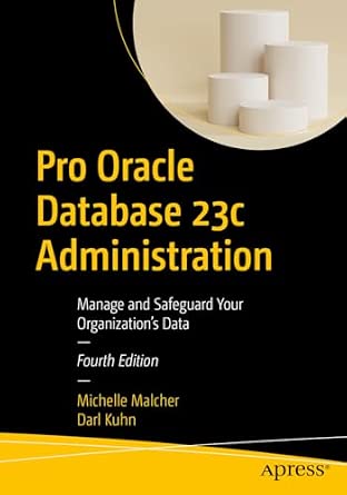 Pro Oracle Database 23c Administration: Manage and Safeguard Your Organization’s Data Fourth Edition book cover
