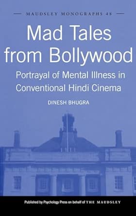 Mad Tales from Bollywood: Portrayal of Mental Illness in Conventional Hindi Cinema: 48 Mad Tales from Bollywood: Portrayal of Mental Illness in Conventional Hindi Cinema: 48 book cover