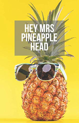 Hey Mrs Pineapple Head Notebook: Notebook 5.5 x 8.5 inches