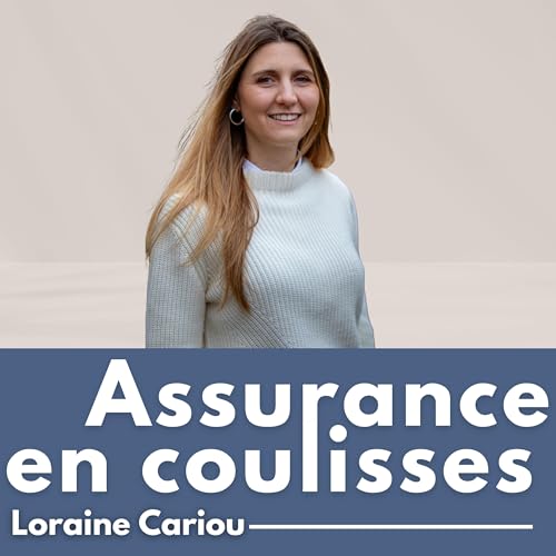 15. Repenser l&rsquo;assurance de demain : Conseil, affinitaire & leadership &ndash; Loraine Cariou Fondatrice d&rsquo;Iluma Conseil