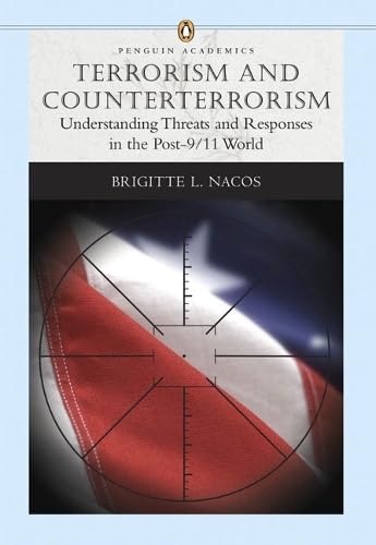 Terrorism and Counterterrorism: Understanding Threats and Responses in the Post-9/11 World (Penguin Academics Series)