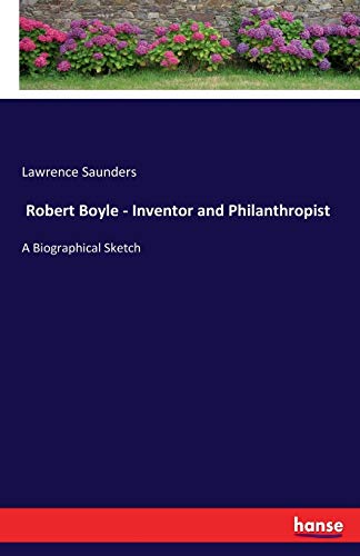 Robert Boyle - Inventor and Philanthropist: A B... 3337013783 Book Cover