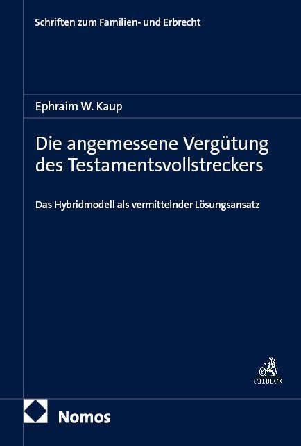 Die angemessene Vergütung des Testamentsvollstreckers: Das Hybridmodell als vermittelnder Lösungsansatz (Schriften zum Familien- und Erbrecht)