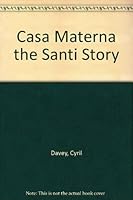 Casa Materna the Santi Story B009NQRCP8 Book Cover