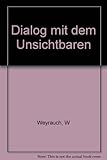  Dialog mit dem Unsichtbaren