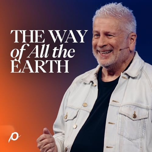 The Way of All The Earth - Louie Giglio