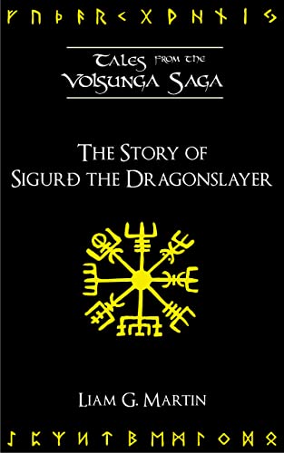 The Story of Sigurđ the Dragonslayer (Tales From the Volsunga Saga Book 2)