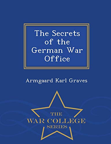 The Secrets of the German War Office - War Coll... 1296134385 Book Cover