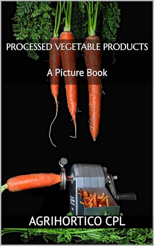 Processed Vegetable Products : A Picture Book (All About Vegetables)