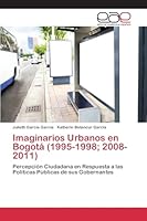 Imaginarios Urbanos En Bogota (1995-1998; 2008-2011) 3659099856 Book Cover