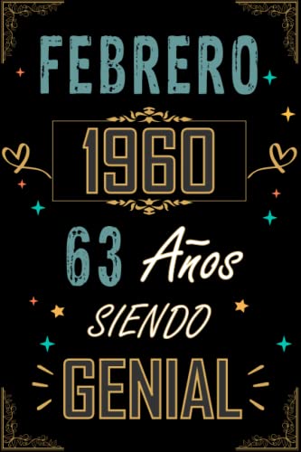 CUADERNO, FEBRERO 1960 63 AÑOS SIENDO GENIAL: Regalo de 63 cumpleaños para mujeres y hombres, ideas de 63 cumpleaños... un cumpleaños... divertido, ... regalo de 63 cumpleaños para él/ella.