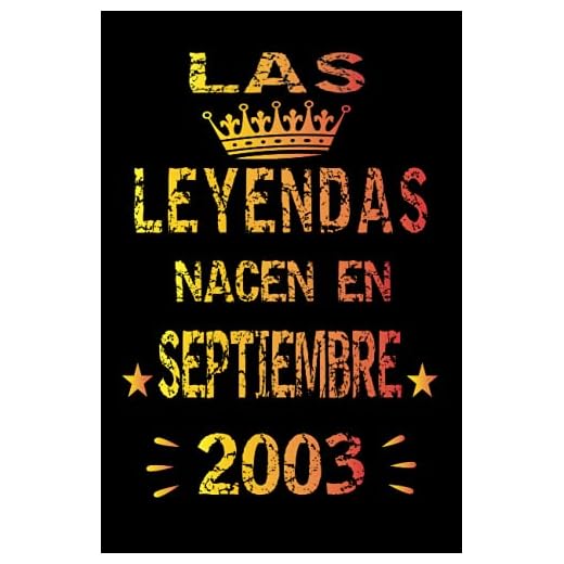 Las Leyendas Nacen En Septiembre 2003: cuaderno de cumpleaños 18 años | Regalo de cumpleaños de 18 años para mujer, hombre, madre, padre, Niñas y Niños, 15.24x22.86 cm