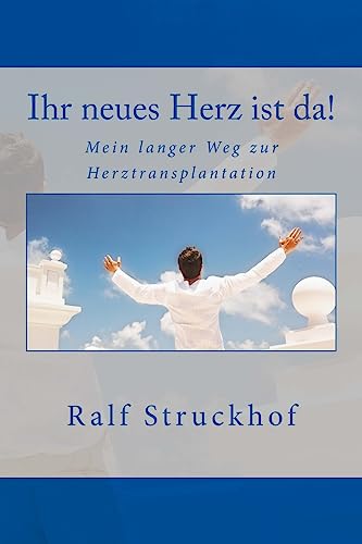 Ihr neues Herz ist da!: Mein langer Weg zur Herztransplantation (German Edition)