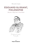  Édouard Glissant, philosophe (HORS COLLECTION) (French Edition)
