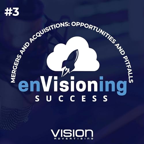 Mergers and Acquisitions: Opportunities and Pitfalls [Ep. 3]