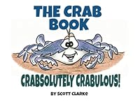 The Crab Book : The Crab Book, an Illustrated Whimsical Book about CRABS 1539557014 Book Cover