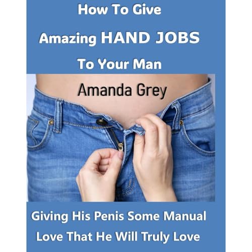 How To Give Amazing Hand jobs To Your Man - Amanda Grey episode artwork
