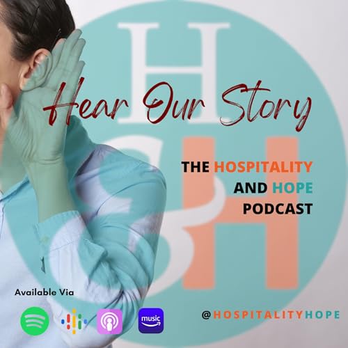 Couverture de Hear Our Story - The Hospitality and Hope Podcast