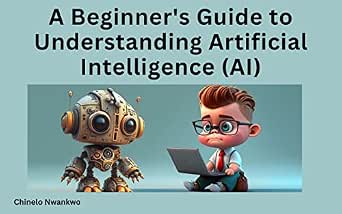 A Beginner's Guide to Understanding Artificial Intelligence (AI) eBook ...