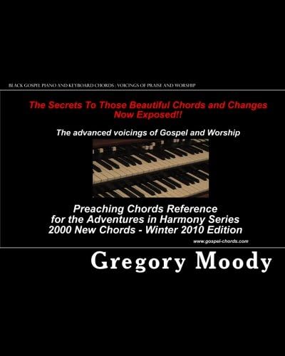 Black Gospel Piano and Keyboard Chords : Voicings of Praise and Worship: Additional Voicings for the Adventures in Harmony Series - Winter 2010