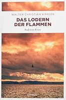 Das Lodern der Flammen: Bodensee Krimi 3740805161 Book Cover