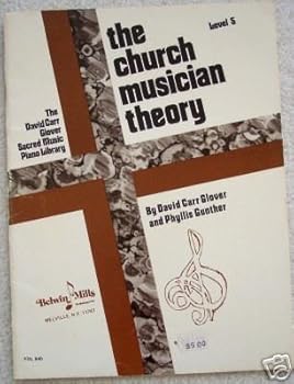 The Church Musician Theory, Level Five (The David Carr Glover Sacred Music Piano Library)