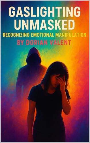 Gaslighting Unmasked: Recognizing Emotional Manipulation (Behind ...
