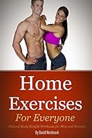 Home Exercise: For Everyone: Natural Bodyweight Workouts for Men and Women 1507836252 Book Cover
